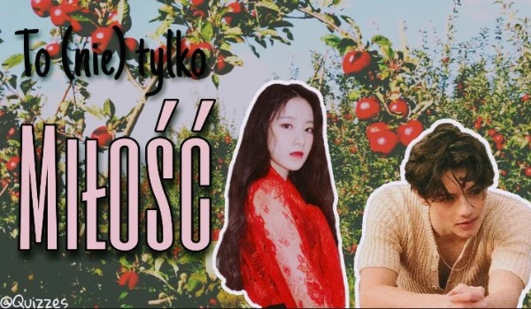 To (nie) tylko miłość…… |Rozdział 1|