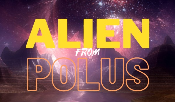 Alien from Polus #1 Ucieczka
