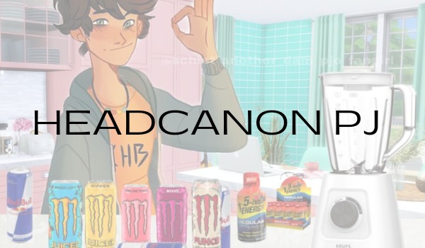 headcanon PJ #2
