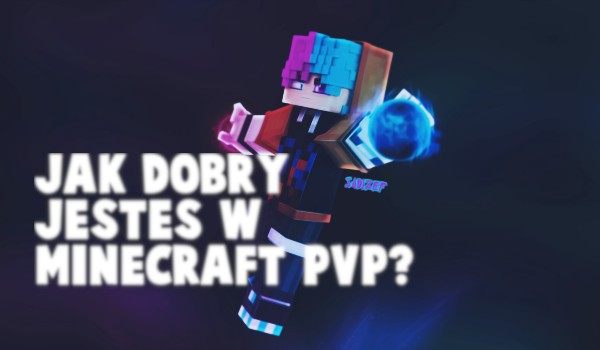 Jak dobry jesteś w PVP minecraft