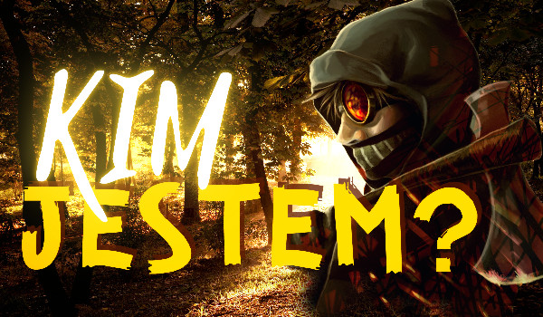 Creepypasta, rymowanki: Kim jestem? II