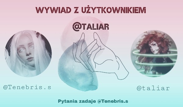 Wywiad z użytkownikiem @taliar