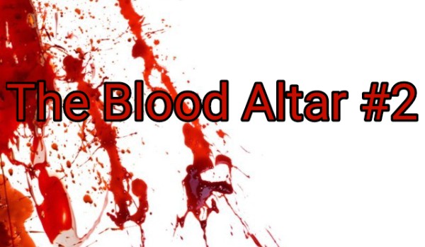 The Blood Altar #2