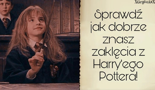 LITERY: Sprawdź jak dobrze znasz zaklęcia z Harry’ego Pottera!