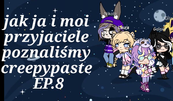 Jak ja i moi przyjaciele z sis poznaliśmy creepypaste the end