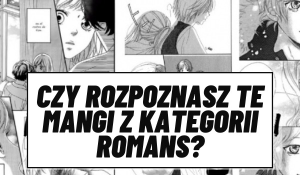 Czy rozpoznasz mangi z kategorii romansu?