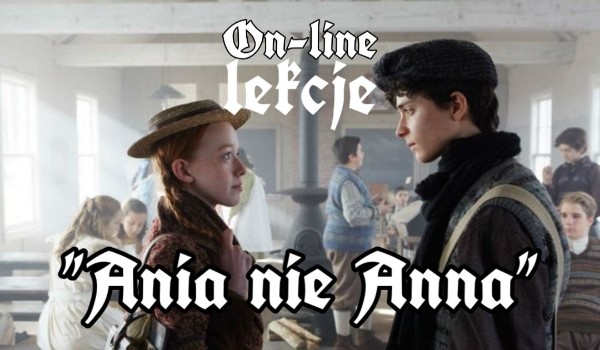 On line. Lekcje „Ania nie Anna”