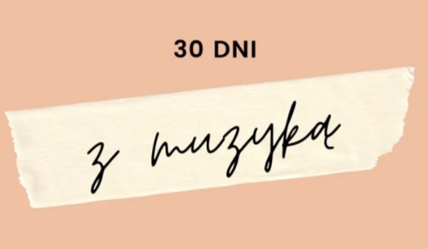 30dni z Muzyką 6