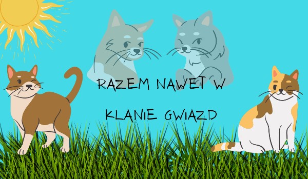 Razem nawet w Klanie Gwiazd #7