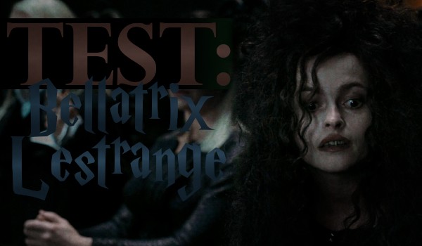 Test: Bellatriks Lestrange