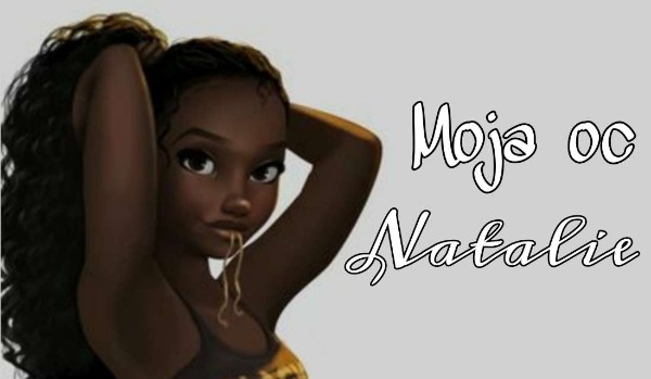 Moja oc, Natalie