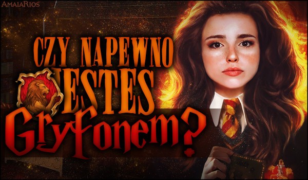 Czy napewno jesteś Gryffonem?