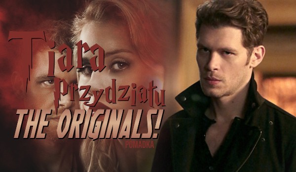 Tiara Przydziału – The Originals!