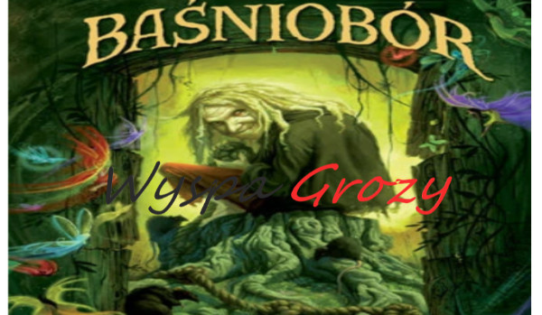 Baśniobór. Wyspa Grozy – część 3