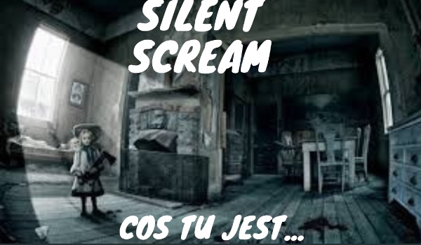 Silent Scream- Coś tu jest… „G-George?”