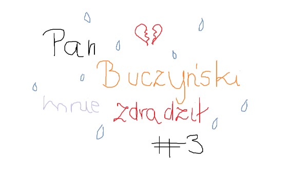 Pan Buczyński mnie zdradził #3