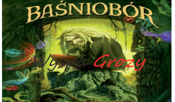 Baśniobór. Wyspa Grozy – część 6