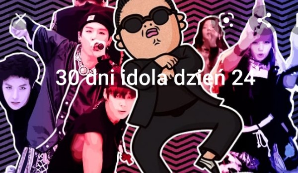 30 dni idola dzień 24