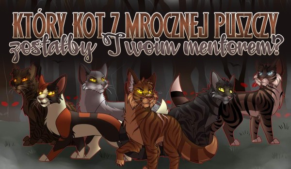 Który kot z Mrocznej Puszczy będzie Twoim mentorem?