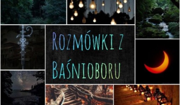 Rozmówki z Baśnioboru |6|