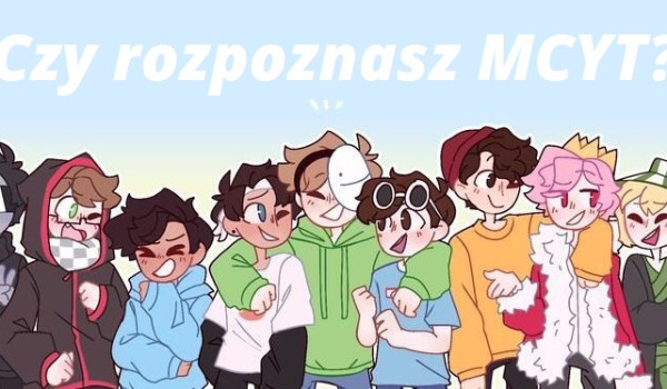 Czy rozpoznasz MCYT? 2!