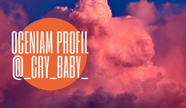 Oceniam profil @_Cry_Baby_