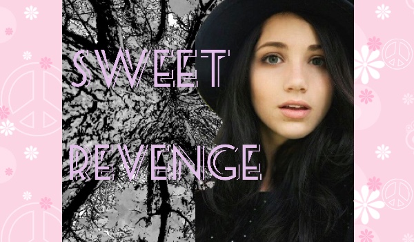 Sweet Revenge [part 1]