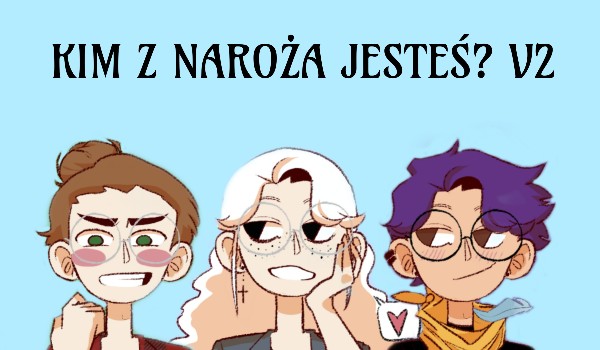 Kim z Naroża jesteś? v2