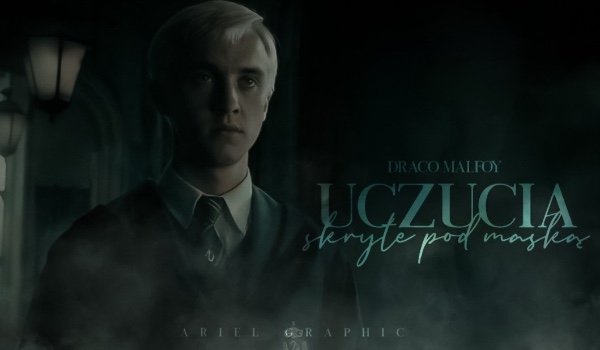Uczucia skryte pod maską | Draco Malfoy | Part Two