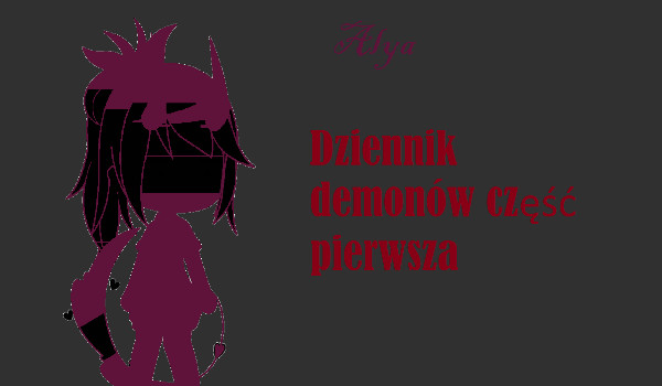 Dziennik demonów część 1-Alya Demon Sprawiedliwości!