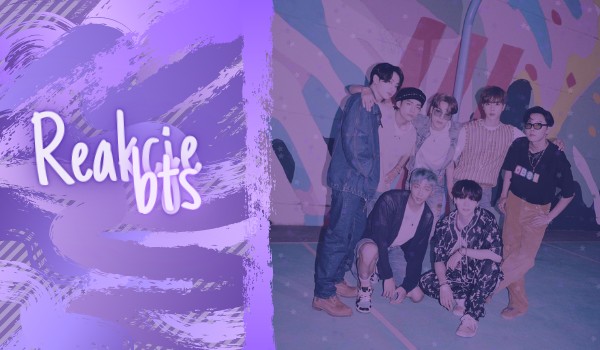 Reakcje bts #2