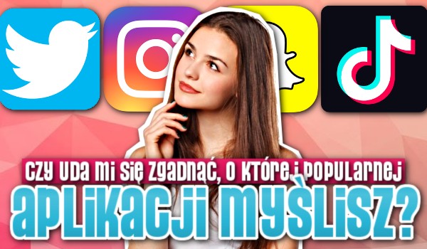 Czy uda mi się zgadnąć o której popularnej aplikacji myślisz?