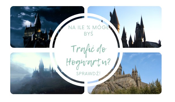 Na ile % mógł byś trafić do Hogwartu?