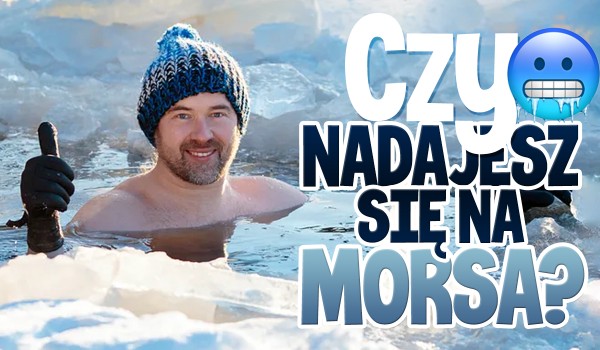 Czy nadajesz się na MORSA?