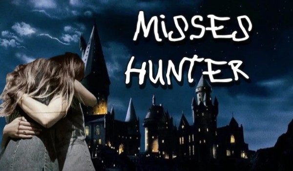 Misses Hunter – wprowadzenie