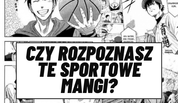 Czy rozpoznasz te sportowe mangi?