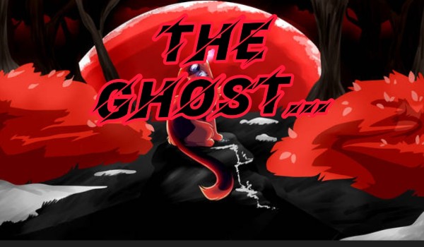 „the Ghost” ~One Shot~