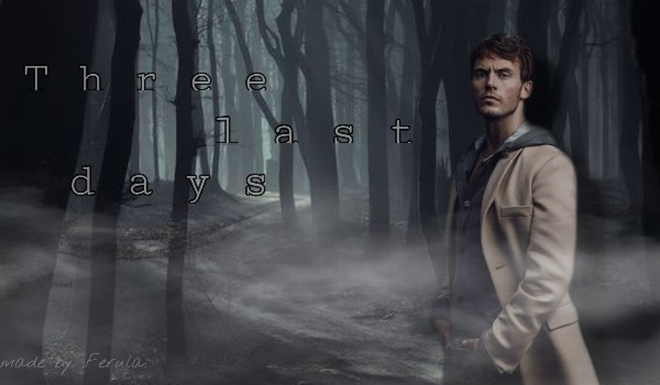 T h r e e  l a s t  d a y s [End]