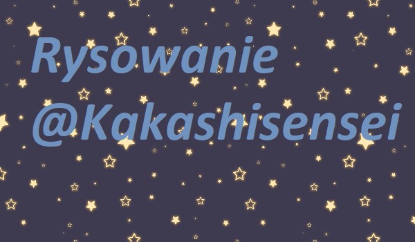 Rysowanie fanów ,, @Kakashisensei