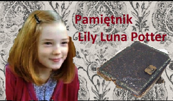 Pamiętnik-Lily Luna Potter Prolog