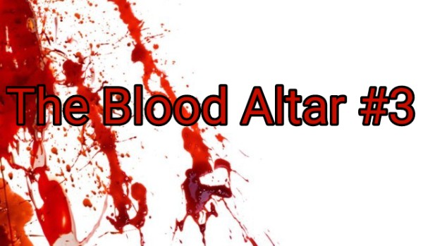 The Blood Altar #3