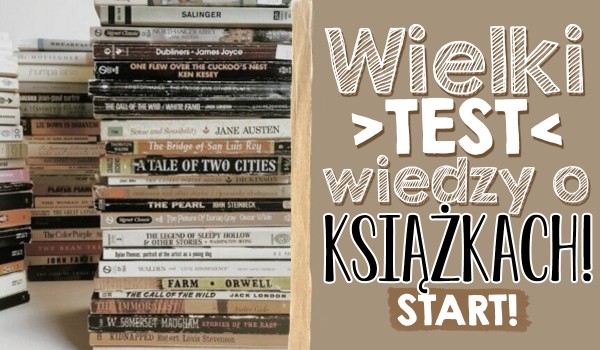 Wielki test wiedzy o książkach!