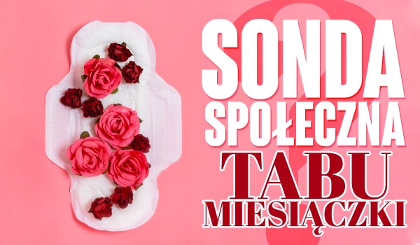 Sonda społeczna – Tabu miesiączki