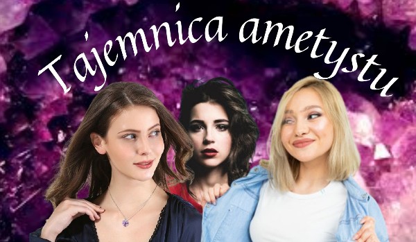 Tajemnica ametystu 1- nocne spotkanie