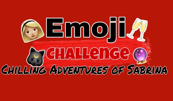 Emoji Challenge Chilling Adventures of Sabrina