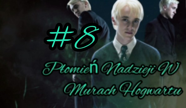 Płomień nadzieji w murach Hogwartu #8