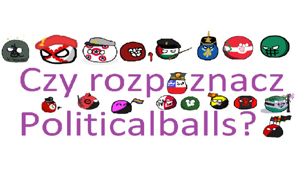 Czy rozpoznasz Politicalballs?