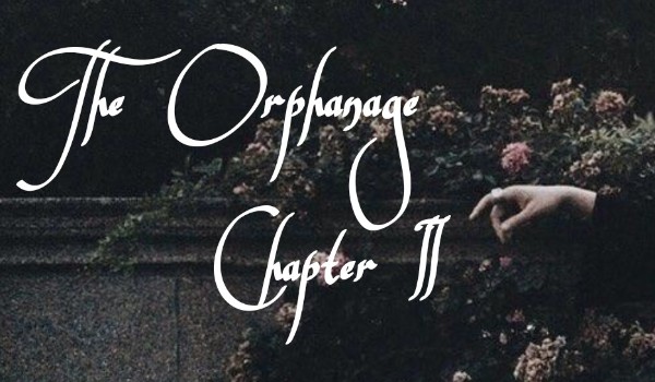 The Orphanage – Chapter II