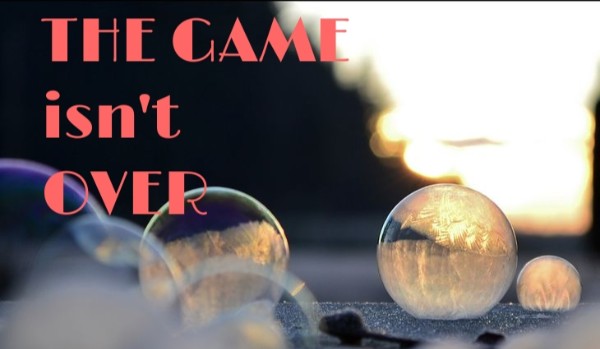 The game isn’t over #2