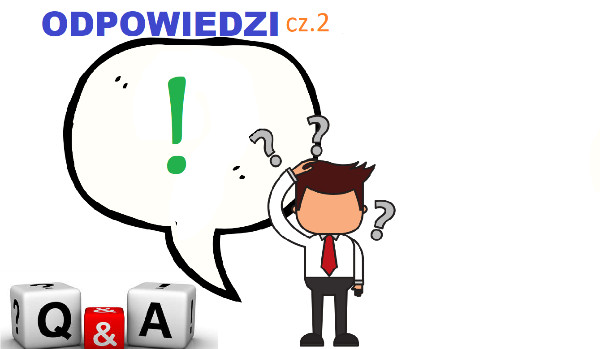 Odpowiedzi Q&A cz.2